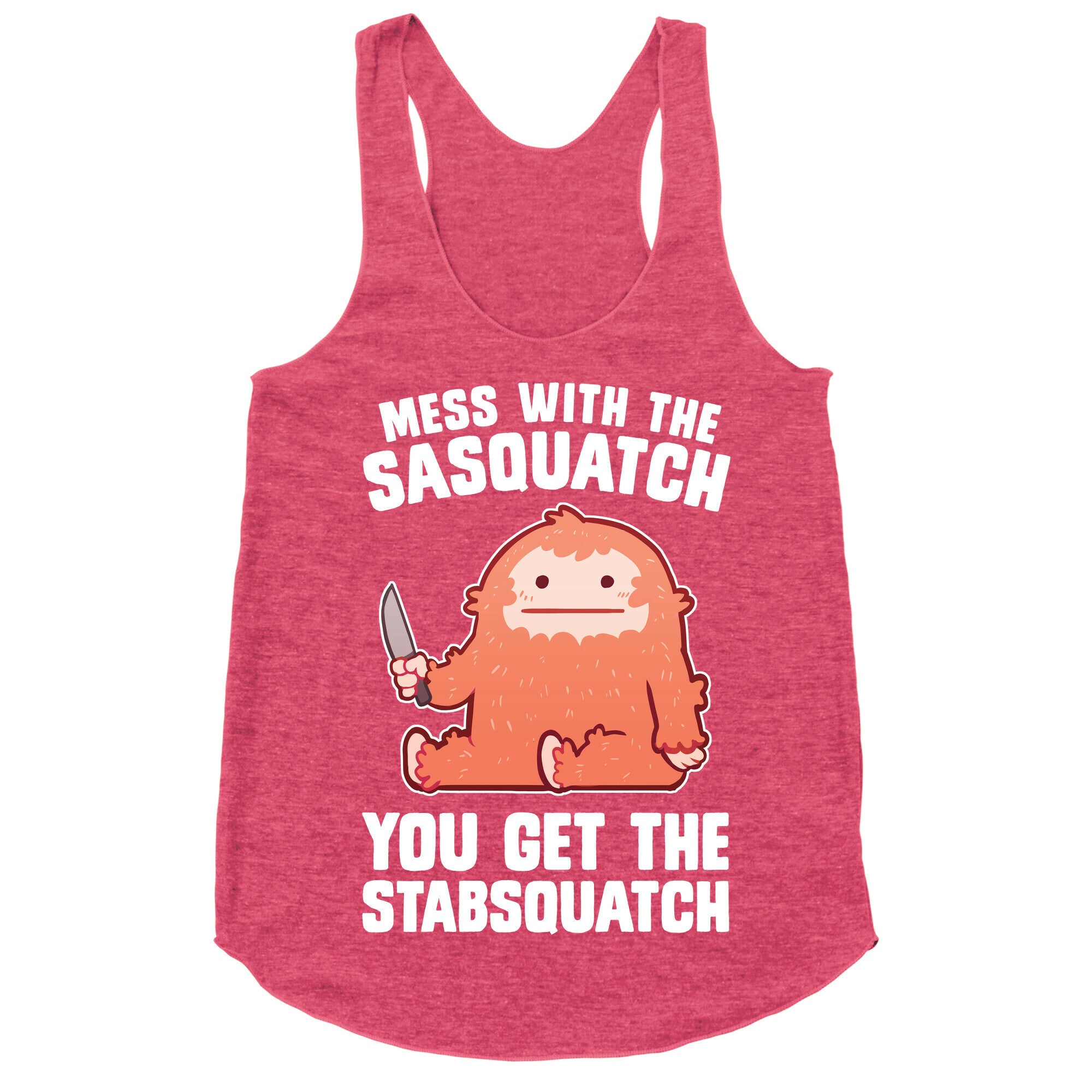 Mess With The Sasquatch, You Get The Stabsquatch Racerback Tank